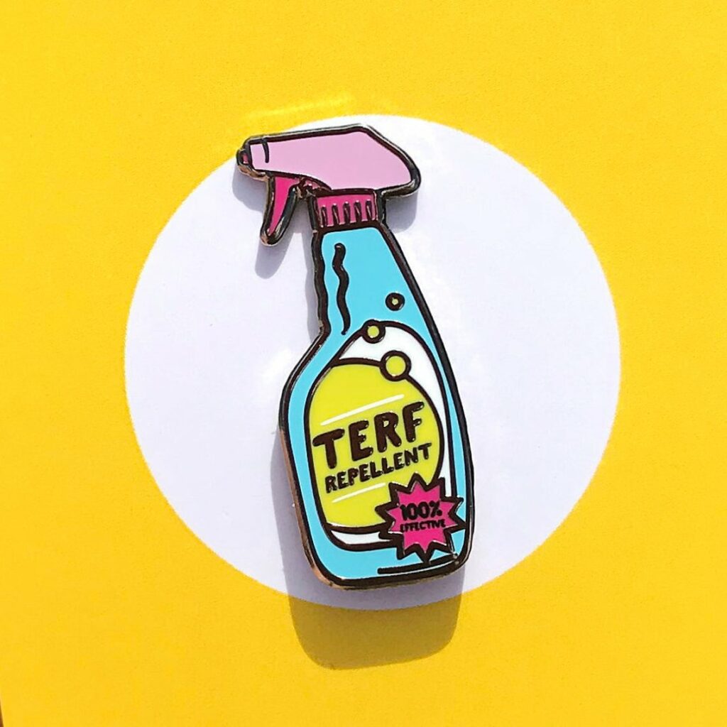 A Terf repellent pin. (RainbowandCoUK)
