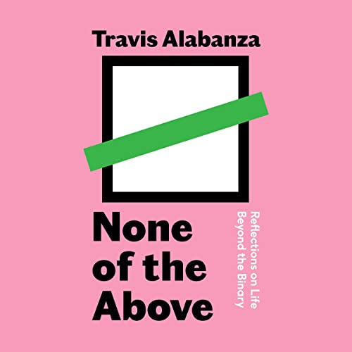 None of the Above by Travis Alabanza